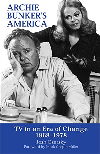 Imagen de archivo de Archie Bunker's America : TV in an Era of Change 1968-1978 a la venta por Better World Books