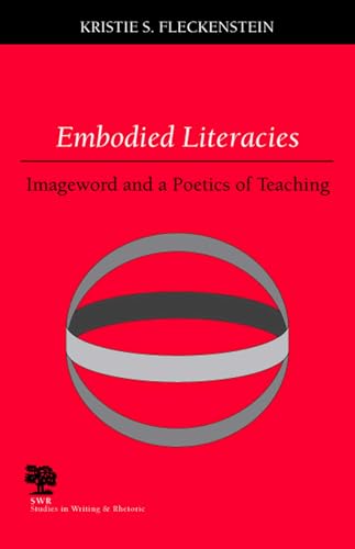 Stock image for Embodied Literacies: Imageword and a Poetics of Teaching (Studies in Writing and Rhetoric) for sale by Save With Sam