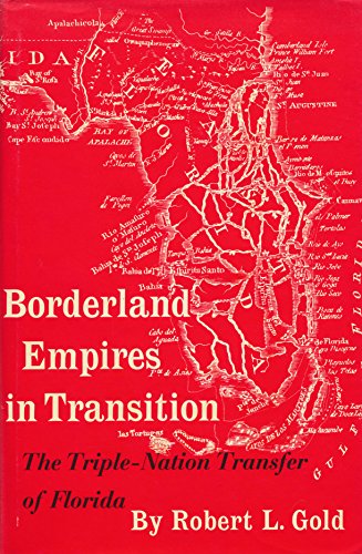 Beispielbild fr Borderland Empires in Transition : The Triple-Nation Transfer of Florida zum Verkauf von Better World Books