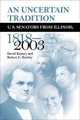 Stock image for An Uncertain Tradition: U.S. Senators from Illinois, 1818-2003 for sale by The Bookworm