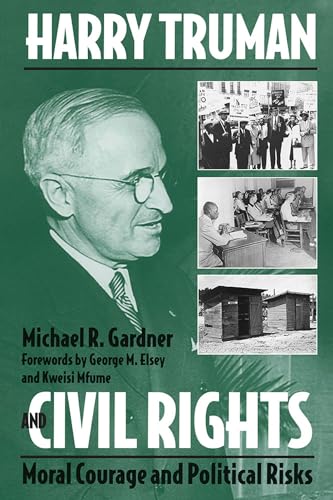 Imagen de archivo de Harry Truman and Civil Rights: Moral Courage and Political Risks a la venta por SecondSale