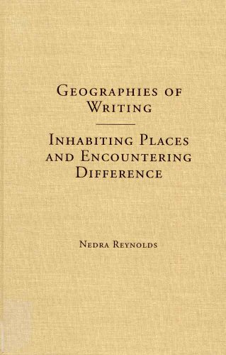 Stock image for Geographies of Writing: Inhabiting Places and Encountering Difference for sale by Powell's Bookstores Chicago, ABAA