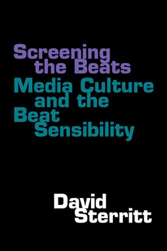 Screening the Beats: Media Culture and the Beat Sensibility