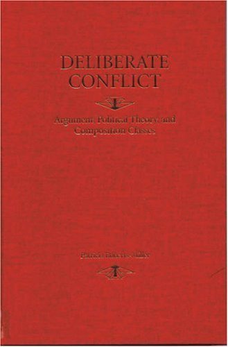 Stock image for Deliberate Conflict: Argument, Political Theory, and Composition Classes for sale by Friends of  Pima County Public Library