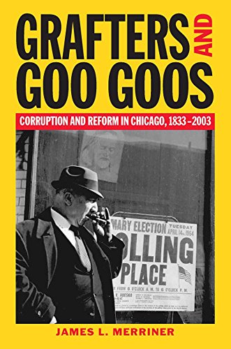 Beispielbild fr Grafters and Goo Goos: Corruption and Reform in Chicago, 1833-2003 zum Verkauf von Booklegger's Fine Books ABAA