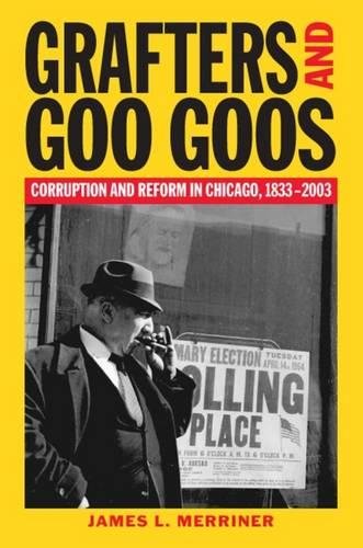 9780809325719: Grafters and Goo Goos: Corruption and Reform in Chicago, 1833-2003