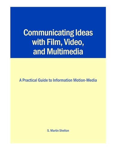 Beispielbild fr Communicating Ideas with Film, Video, and Multimedia : A Practical Guide to Information Motion-Media zum Verkauf von Better World Books