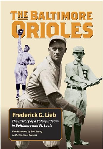 Stock image for The Baltimore Orioles: The History Of A Colorful Team In Baltimore And St. Louis for sale by Michael J. Toth, Bookseller, ABAA