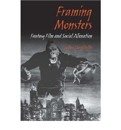 9780809326235: Framing Monsters: Fantasy Film and Social Alienation