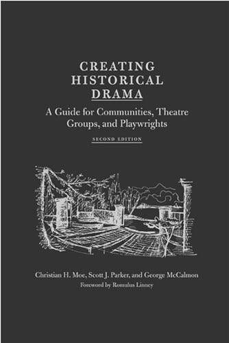 Stock image for Creating Historical Drama: A Guide for Communities, Theatre Groups, and Playwrights for sale by Green Street Books