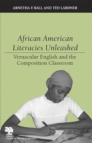 Beispielbild fr African American Literacies Unleashed: Vernacular English and the Composition Classroom (Studies in Writing & Rhetoric) zum Verkauf von Open Books