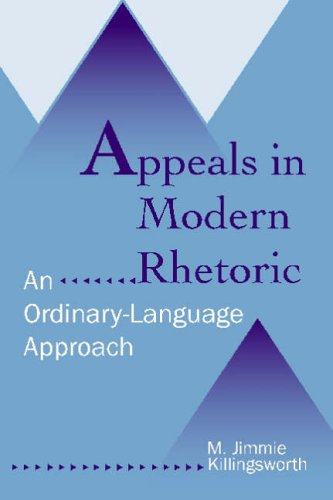 Stock image for Appeals in Modern Rhetoric: An Ordinary Language Approach for sale by Goodwill Southern California