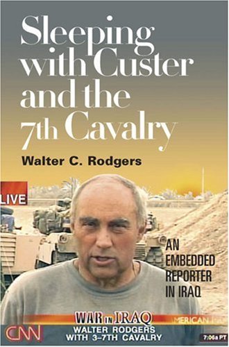 9780809326723: Sleeping with Custer and the 7th Cavalry: An Embedded Reporter in Iraq