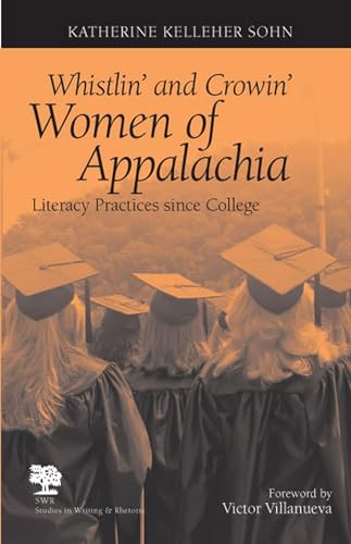 Stock image for Whistlin' and Crowin' Women of Appalachia: Literacy Practices Since College (Studies in Writing and Rhetoric) for sale by Alplaus Books