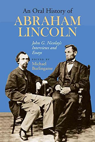 Imagen de archivo de An Oral History of Abraham Lincoln : John G. Nicolay's Interviews and Essays a la venta por Better World Books