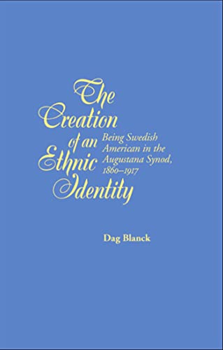 9780809327157: The Creation of an Ethnic Identity: Being Swedish American in the Augustana Synod, 1860-1917