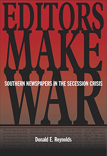 Stock image for Editors Make War: Southern Newspapers in the Secession Crisis for sale by Books From California