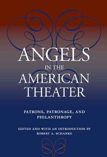 Beispielbild fr Angels in the American Theater: Patrons, Patronage, and Philanthropy zum Verkauf von ThriftBooks-Atlanta