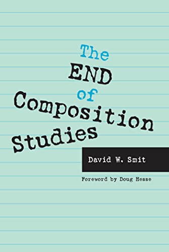 Beispielbild fr The End of Composition Studies zum Verkauf von BooksRun
