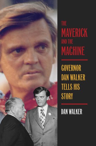 Stock image for The Maverick and the Machine : Governor Dan Walker Tells His Story for sale by Better World Books