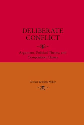 9780809327669: Deliberate Conflict: Argument, Political Theory, and Composition Classes