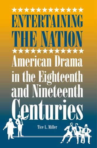 Stock image for Entertaining the Nation: American Drama in the Eighteenth and Nineteenth Centuries (Theater in the Americas) for sale by Midtown Scholar Bookstore