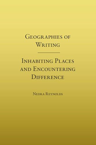 Stock image for Geographies of Writing: Inhabiting Places and Encountering Difference for sale by Half Price Books Inc.