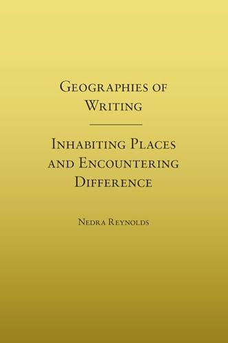 Stock image for Geographies of Writing: Inhabiting Places and Encountering Difference for sale by Orion Tech