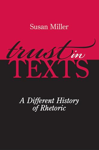 Trust in Texts: A Different History of Rhetoric (9780809327881) by Miller, Susan