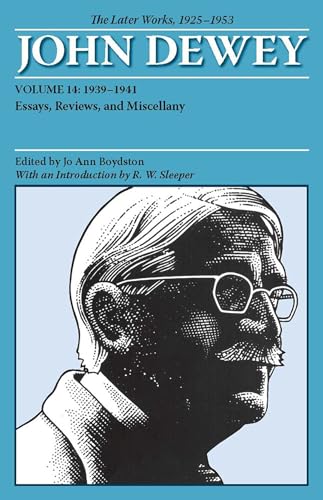 9780809328246: John Dewey The Later Works, 1925 - 1953: 1939 - 1941, Essays, Reviews, and Miscellany (14)
