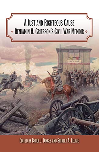 9780809328598: A Just and Righteous Cause: Benjamin H. Grierson's Civil War Memoir