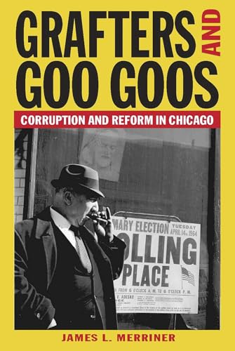 Beispielbild fr Grafters and Goo Goos: Corruption and Reform in Chicago zum Verkauf von HPB-Ruby