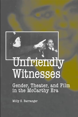 Beispielbild fr Unfriendly Witnesses : Gender, Theater, and Film in the Mccarthy Era zum Verkauf von Better World Books