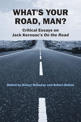 Imagen de archivo de What's Your Road, Man? : Critical Essays on Jack Kerouac's on the Road a la venta por Better World Books