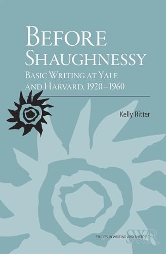 Imagen de archivo de Before Shaughnessy: Basic Writing at Yale and Harvard, 1920-1960 (Studies in Writing and Rhetoric) a la venta por HPB-Red