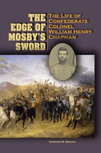 Imagen de archivo de The Edge of Mosby's Sword The Life of Confederate Colonel William Henry Chapman a la venta por PBShop.store US