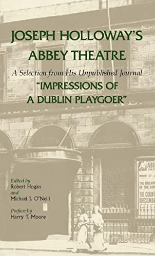 9780809329373: Joseph Holloway's Abbey Theatre: A Selection from His Unpublished Journal "Impressions of a Dublin Playgoer" (A Chicago Classic)