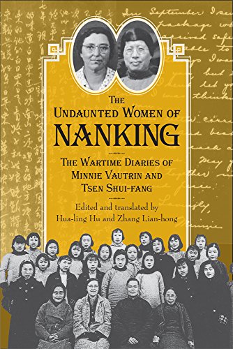 Beispielbild fr The Undaunted Women of Nanking: The Wartime Diaries of Minnie Vautrin and Tsen Shui-fang zum Verkauf von Wonder Book