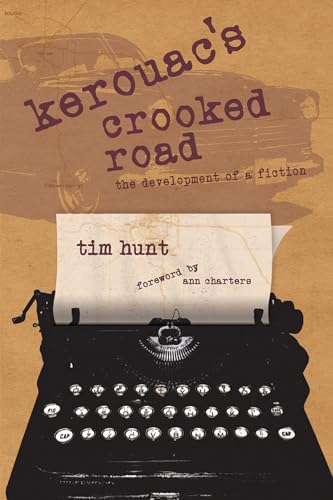 Kerouac's Crooked Road: The Development of a Fiction (9780809329700) by Hunt, Tim