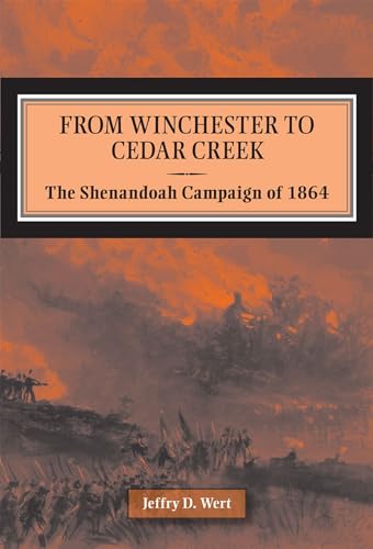 9780809329724: From Winchester to Cedar Creek: The Shenandoah Campaign of 1864