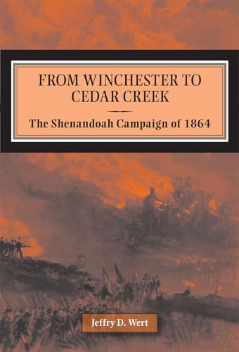 Stock image for From Winchester to Cedar Creek: The Shenandoah Campaign of 1864 for sale by ThriftBooks-Dallas