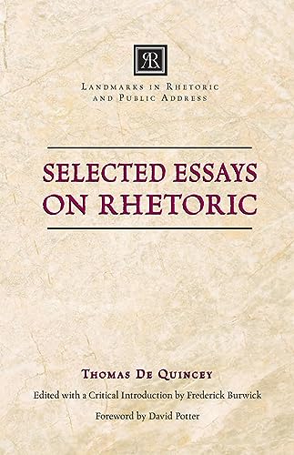 Selected Essays on Rhetoric (Landmarks in Rhetoric and Public Address) (9780809329755) by De Quincey, Thomas
