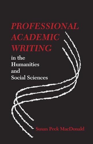 Professional Academic Writing in the Humanities and Social Sciences (9780809330072) by MacDonald, Susan Peck