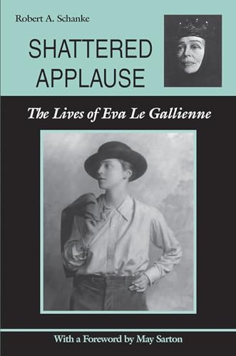 Beispielbild fr Shattered Applause: The Lives of Eva Le Gallienne zum Verkauf von HPB-Red