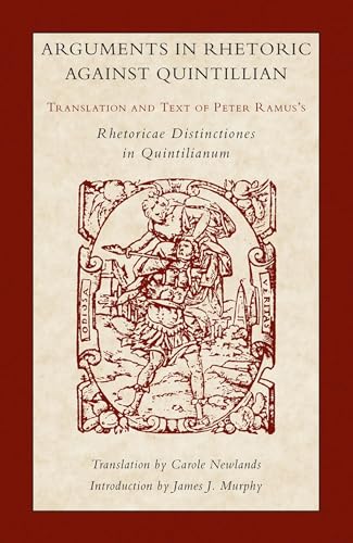 9780809330140: Arguments in Rhetoric Against Quintilian: Translation and Text of Peter Ramus's Rhetoricae Distinctiones in Quintilianum (Landmarks in Rhetoric and Public Address)