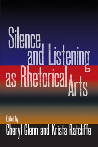 Beispielbild fr Silence and Listening As Rhetorical Arts zum Verkauf von Revaluation Books