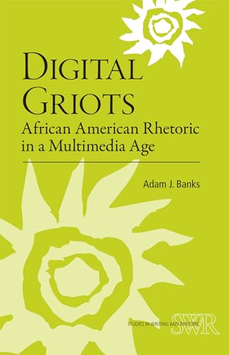 9780809330201: Digital Griots: African American Rhetoric in a Multimedia Age