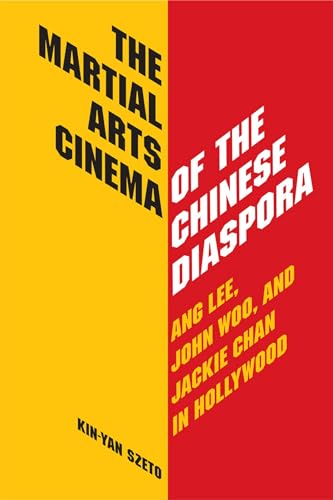 Imagen de archivo de The Martial Arts Cinema of the Chinese Diaspora: Ang Lee, John Woo, and Jackie Chan in Hollywood a la venta por GF Books, Inc.