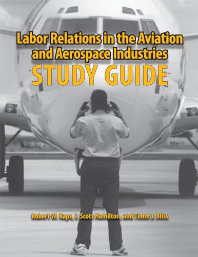 Imagen de archivo de Labor Relations in the Aviation and Aerospace Industries: Study Guide a la venta por BooksRun