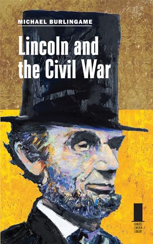Imagen de archivo de Lincoln and the Civil War (Concise Lincoln Library) a la venta por Wonder Book